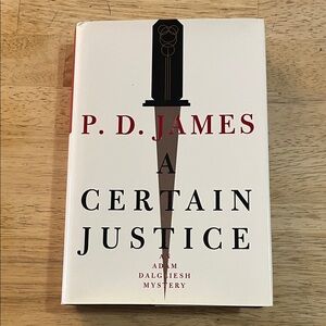 A Certain Justice by P.D. James An Adam Dalgliese Mystery